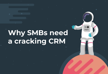 Why SMBs need a cracking CRM